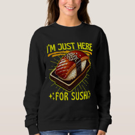 i'm just here for sushi t shirt