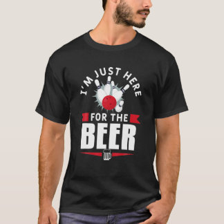 I'm Just Here For The Beer Bowling Bowl Game T Shirt
