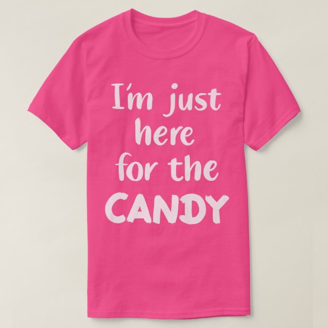 Im Just Here For The Candy1052 T Shirt (Design framsida)