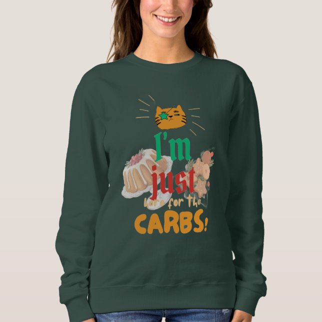 "I'm Just Here for the Carbs" Holiday Sweatshirt T Shirt (Framsida)