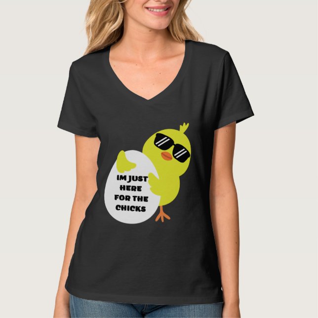 Im Just Here For The Chicks T Shirt (Framsida)