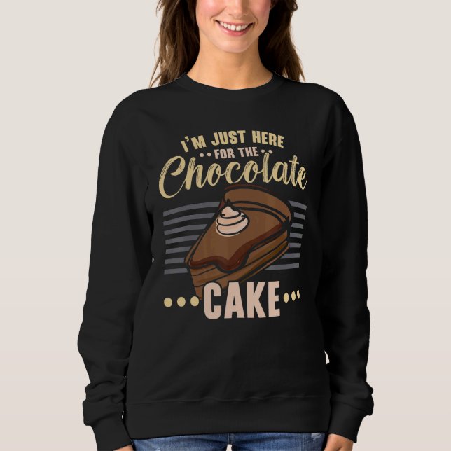 I'm Just Here For The Chocolate Cake Baking Pastri T Shirt (Framsida)