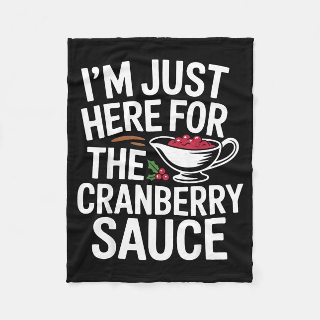 I'm Just Here For The Cranberry Sauce Thanksgiving Fleecefilt (Framsidan)