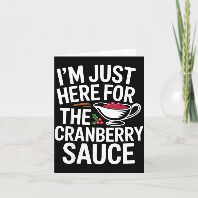 I'm Just Here For The Cranberry Sauce Thanksgiving Kort (Framsida)