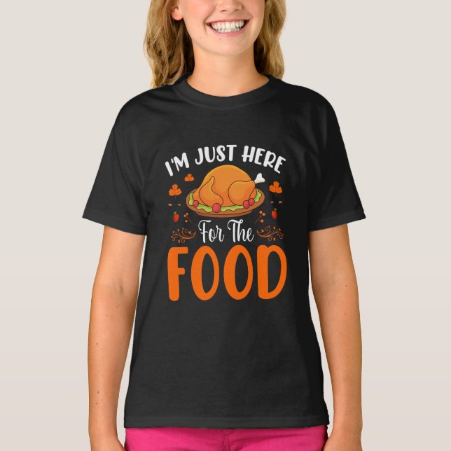 I'm Just Here for the Food Funny Thanksgiving T Shirt (Framsida)