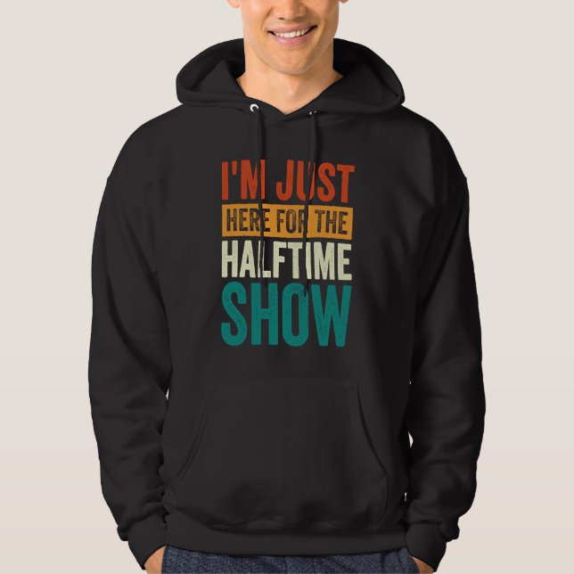 I'm Just Here For The Halftime Show  1 Hoodie (Framsida)