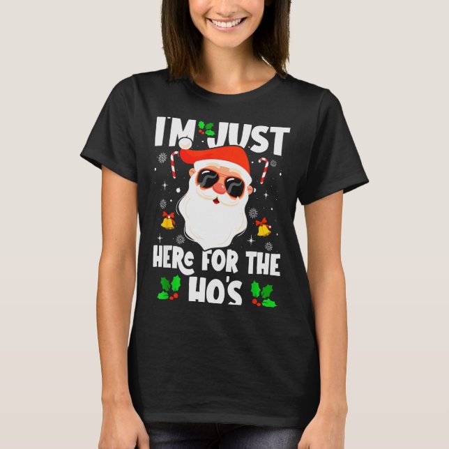 I'm Just Here For The Ho's Funny Santa Christmas X T Shirt (Framsida)