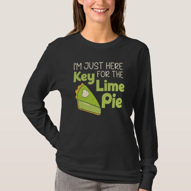 I'm Just Here For The Key Lime Pie Florida Dessert T Shirt (Framsida)