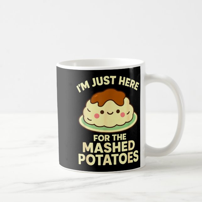 I'm Just Here For The Mashed Tatoes, Funny Thanksg Kaffemugg (Höger)