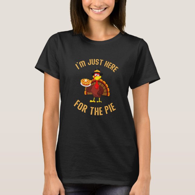 I'm Just Here For The Pie Funny Turkey Holding Pum T Shirt (Framsida)