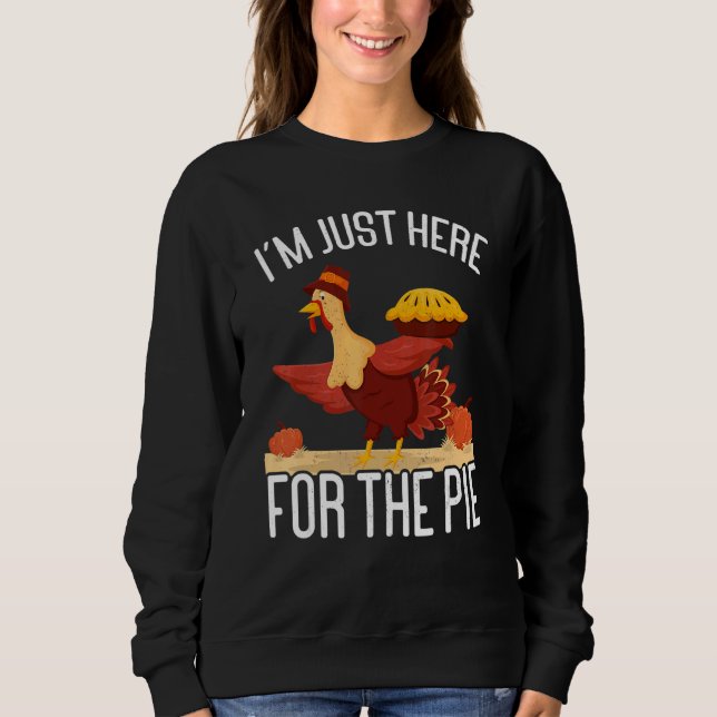 I'm Just Here For The Pie Thanks Giving  Thanksgiv T Shirt (Framsida)