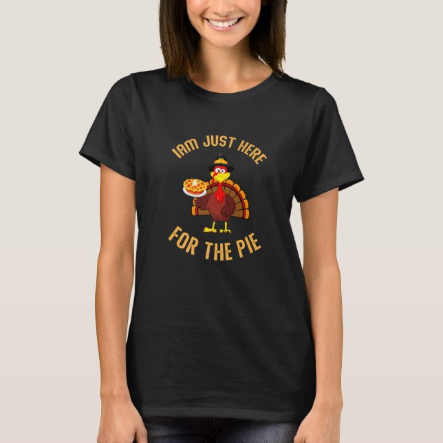 I'm Just Here For The Pie  Turkey Holding Pumpkin  T Shirt (Framsida)