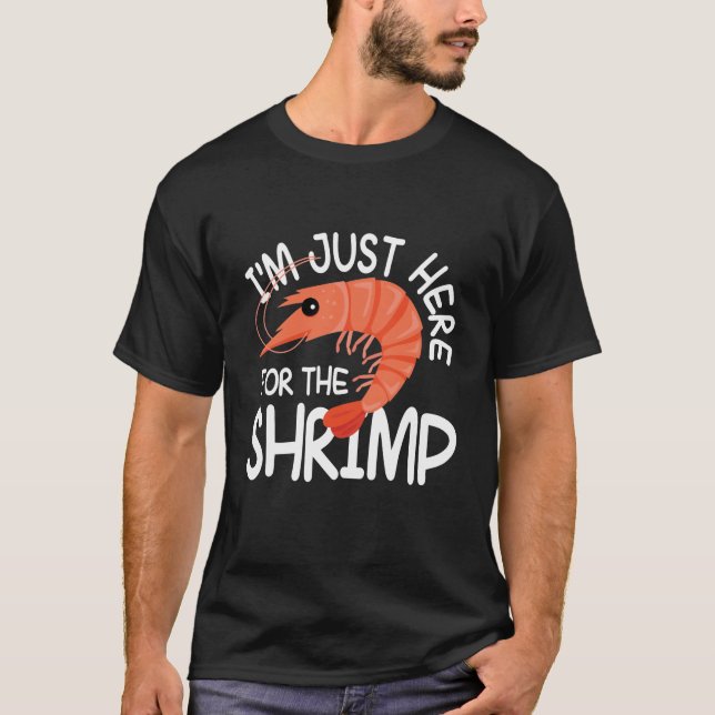 I'm Just Here For The Shrimp T Shirt (Framsida)