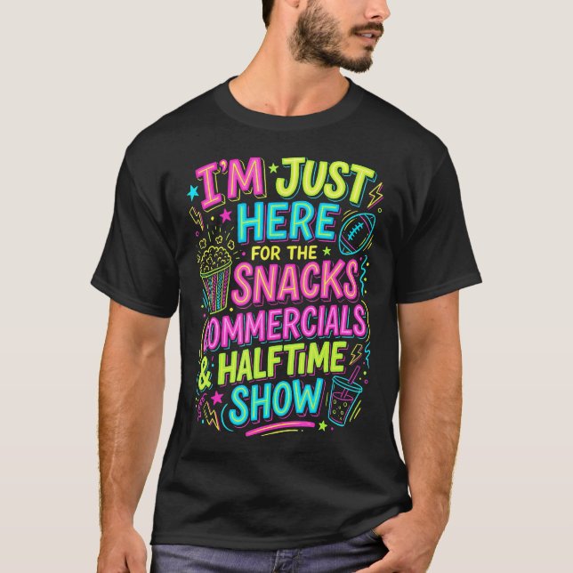 I'M Just Here For The Snacks Commercials Halftime  T Shirt (Framsida)