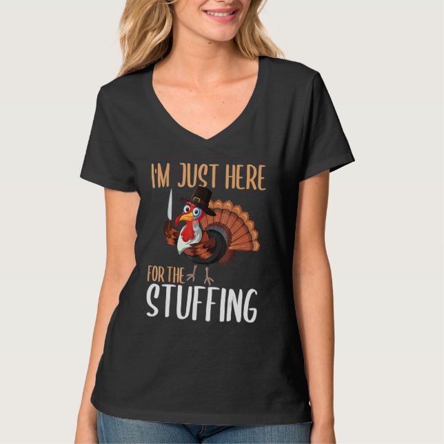 Im Just Here For The Stuffing  Thanksgiving Turkey T Shirt (Framsida)