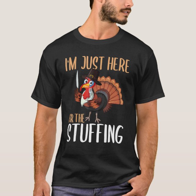 Im Just Here For The Stuffing  Thanksgiving Turkey T Shirt (Framsida)
