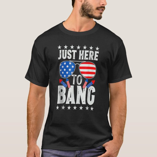 I'm Just Here To Bang Funny 4th of July Independen T Shirt (Framsida)