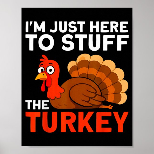 I'm Just Here To Stuff The Turkey Thanksgiving Fun Poster (Framsidan)