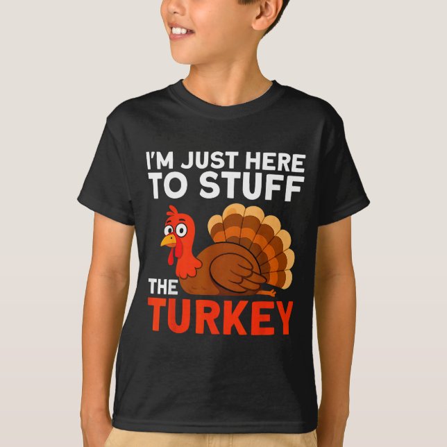 I'm Just Here To Stuff The Turkey Thanksgiving Fun T Shirt (Framsida)