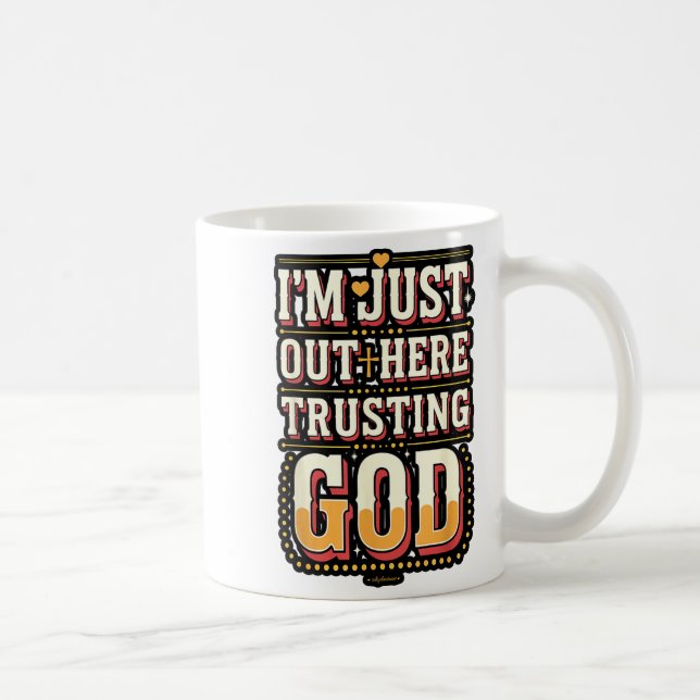 I'm Just Out Here Trusting God Quote  Kaffemugg (Höger)