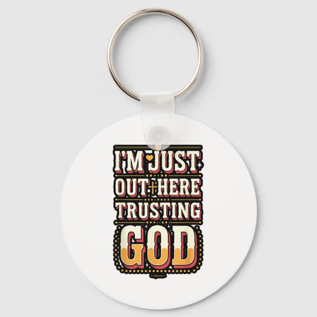 I'm Just Out Here Trusting God Quote  Nyckelring (Framsida)
