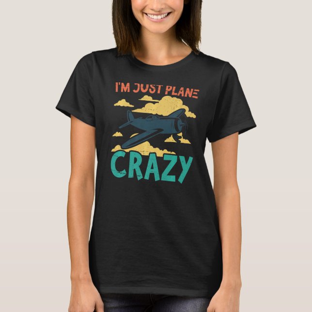 I'm Just Plane Crazy  Aviation Airplane Pilot T Shirt (Framsida)