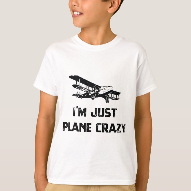 I'm Just Plane Crazy T Shirt (Framsida)