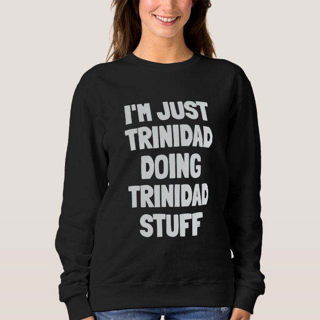 I'm Just Trinidad Doing Trinidad Stuff T Shirt (Framsida)