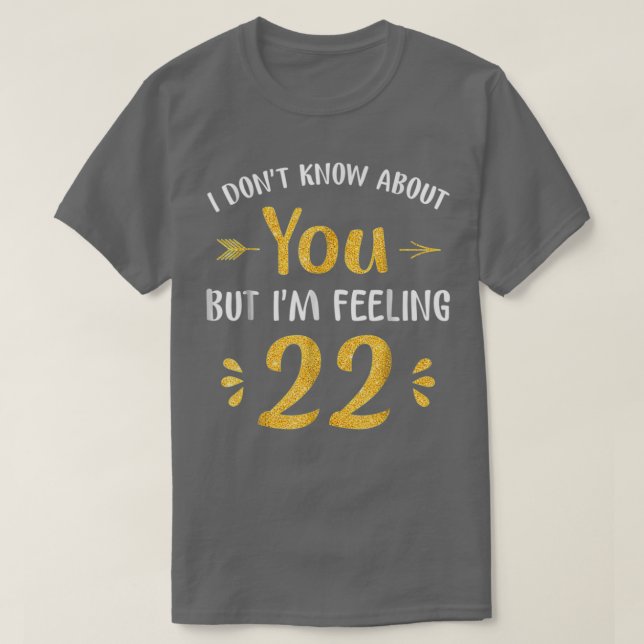 Im känner sig 22 år gammal 1 t shirt (Design framsida)