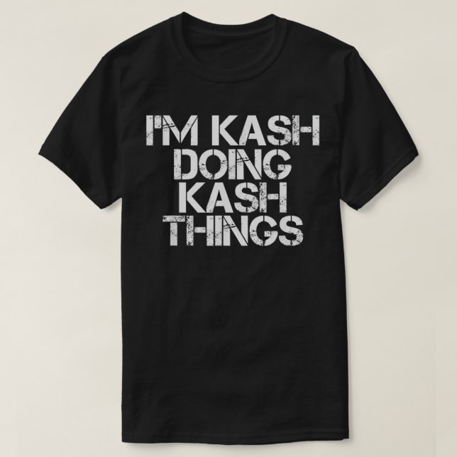 I'M KASH DOING KASH THINGS Name Funny Birthday Gif T Shirt (Design framsida)