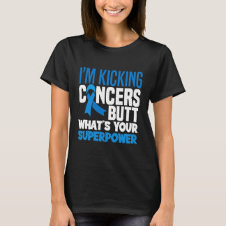Im Kicking Cancers Butt Colorectal T Shirt