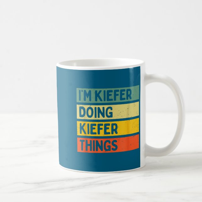 I'm Kiefer Doing Kiefer Things Funny D Quote  Kaffemugg (Höger)