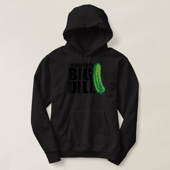 I'm Kind of a Big Dill pickle funny food pun 133 Hoodie (Design framsida)