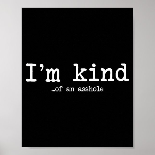 I'm Kind Of An Hole Funny Kindness Sarcastic Ironi Poster (Framsidan)
