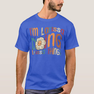 Im Larissa Doing Larissahings Funny Groovy Retro L T Shirt
