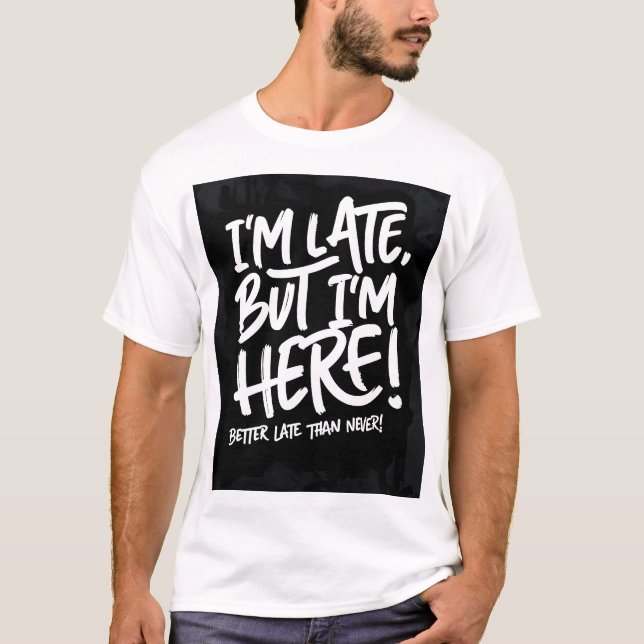 Im late T-shirt (Framsida)