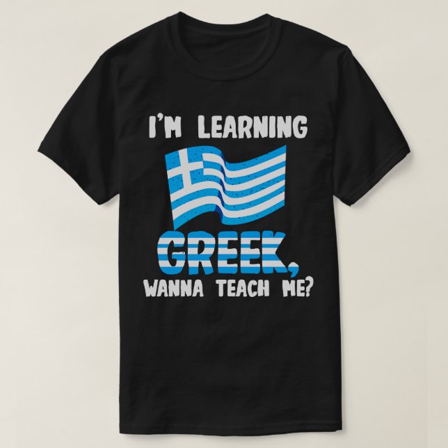 Im Learning Grekiska Wanna Teach me T Shirt (Design framsida)