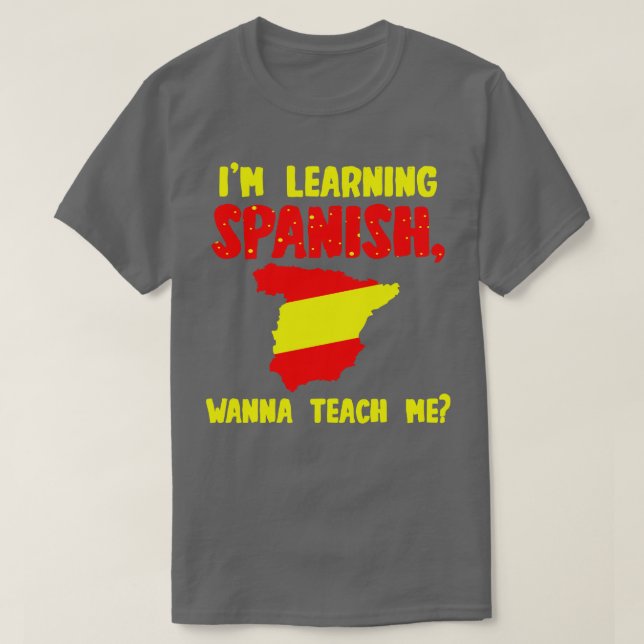 Im Learning Spain Wanna Teach Me T Shirt (Design framsida)