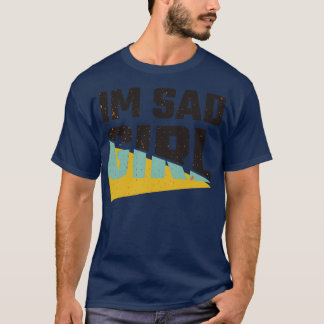 Im ledsen Girl T Shirt