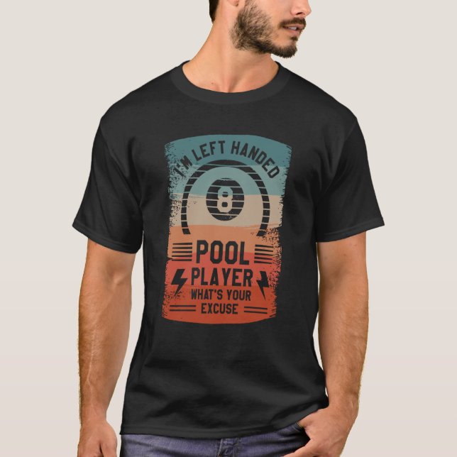I'm Left Handed Pool Player What's Your Excuse Bil T Shirt (Framsida)