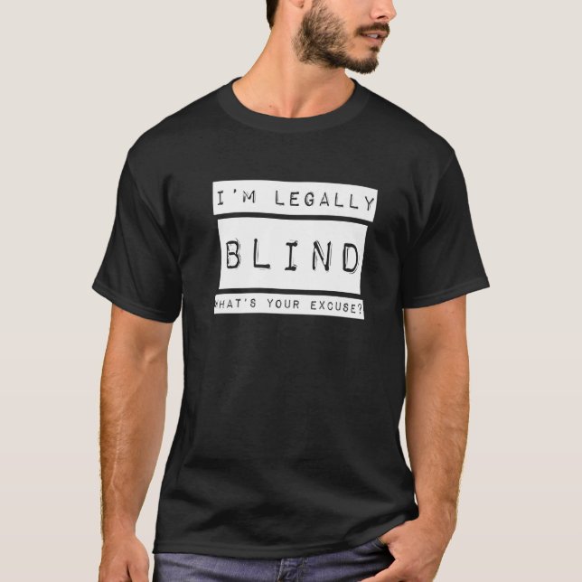 I'm Legally Blind  Blindness Visually Impaired T Shirt (Framsida)
