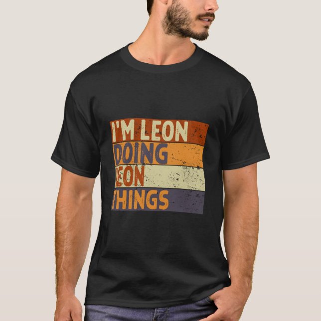 I'M Leon Doing Leon Things Joke T Shirt (Framsida)