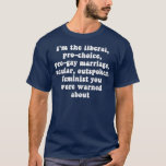 Im Liberal Pro Choice Pro Gay Marriage Secular T Shirt<br><div class="desc">Jag är den liberala Pro Choice Pro-porten.</div>