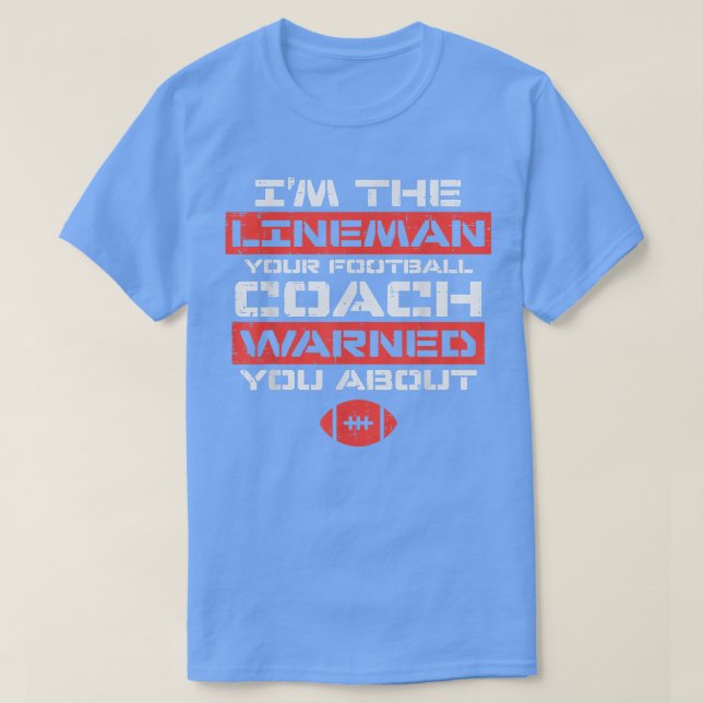 Im Lineman Your American Football Coach Warned Fun T Shirt (Design framsida)