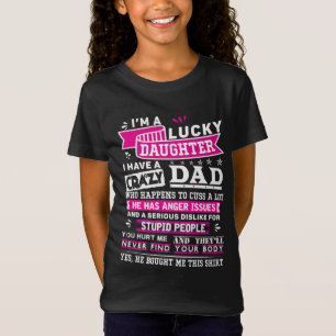 Im Lucky Dotter of Crazy Pappa Funny Gift for Daug T Shirt