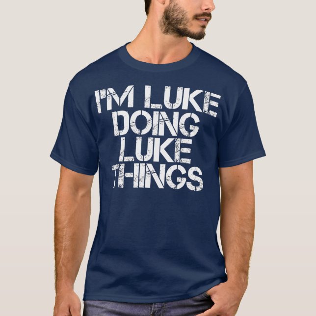 IM LUKE DOING LUKE SAK Funny Birthday Namn T Shirt (Framsida)