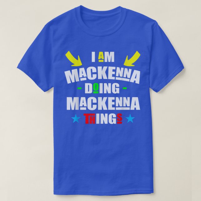I'm Mackenna Doing Mackenna Things Cool Funny Chri T Shirt (Design framsida)