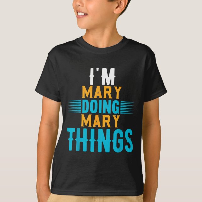 I'm Mary Doing Mary Things Name Mary  T Shirt (Framsida)