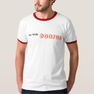 Im med, Doofus T-shirt