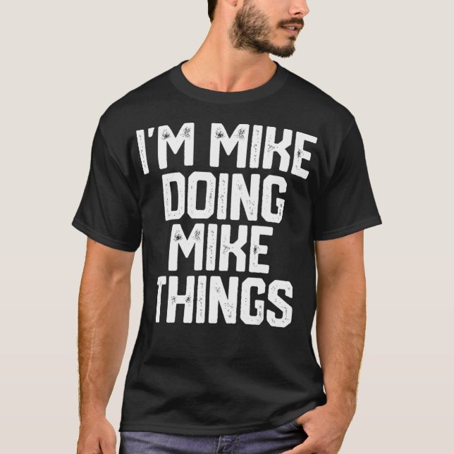 IM MIKE DOING MIKE SAK FUNny Fars dag Pappa T Shirt (Framsida)